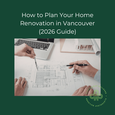How to Plan Your Home Renovation in Vancouver (2026 Guide)
