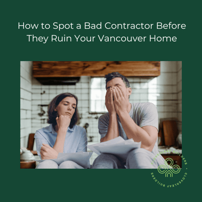 How to Spot a Bad Contractor Before They Ruin Your Vancouver Home